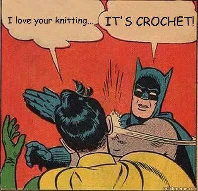 Batman and Robin meme. Batman is slapping and correcting Robin after Robin refers to crochet as knitting.