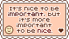 it's nice to be important but it's more important to be nice